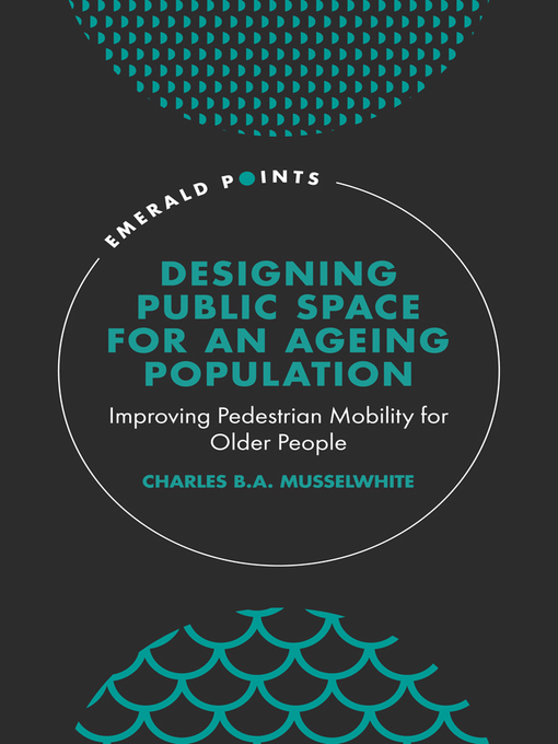 Title details for Designing Public Space for an Ageing Population by Charles B. A. Musselwhite - Available